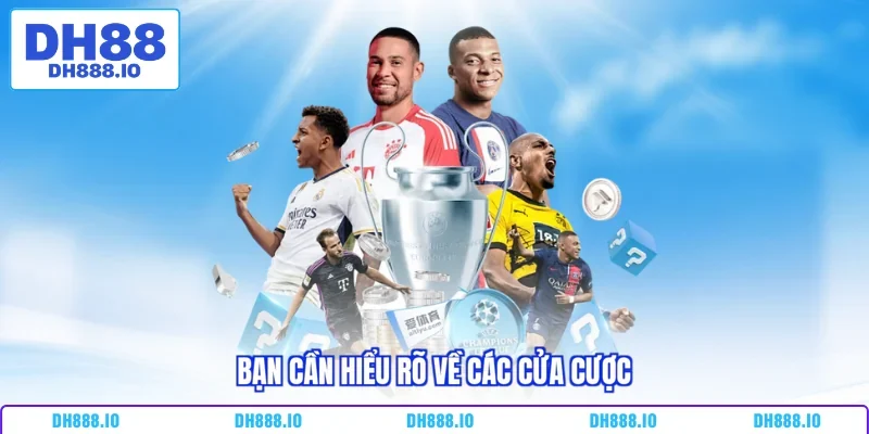Bạn cần hiểu rõ về các cửa cược