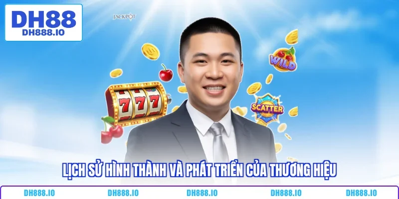 Lịch sử hình thành và phát triển của thương hiệu