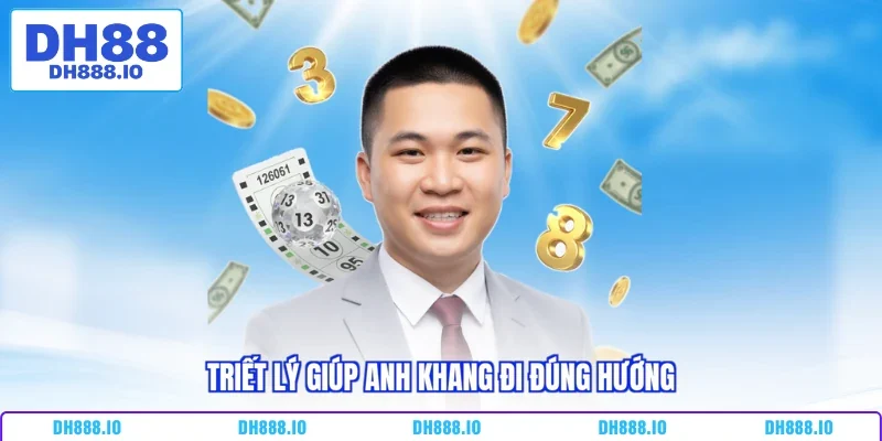 Triết lý giúp anh Khang đi đúng hướng